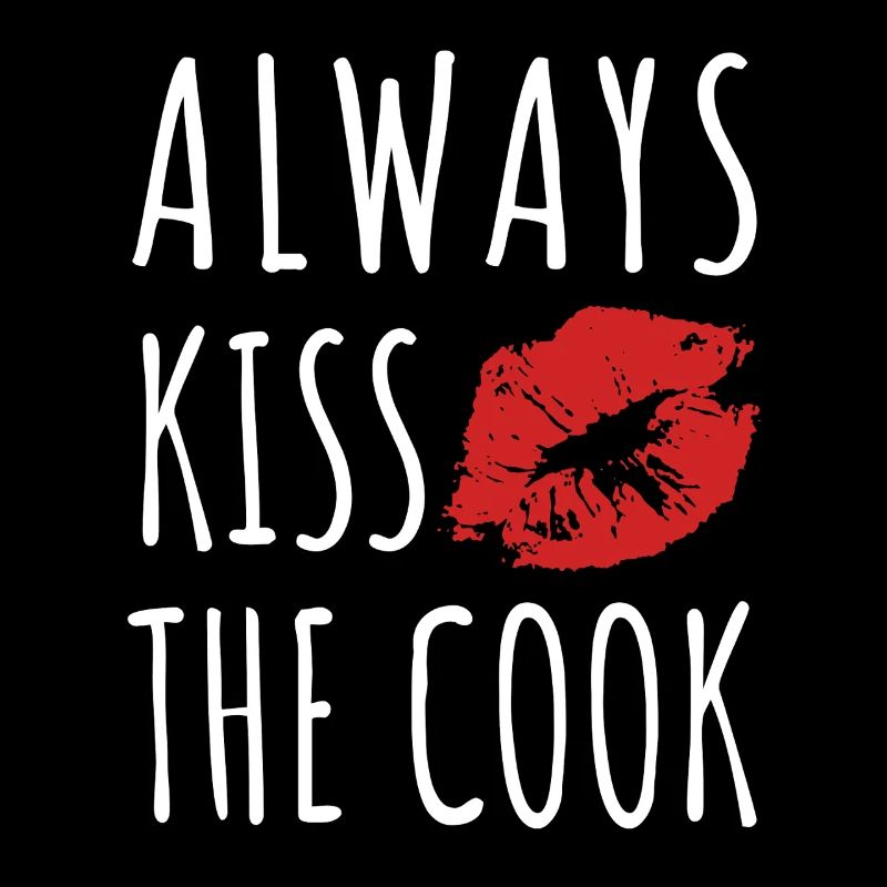 Embrassez toujours le cuisinier - kochen - Spruch