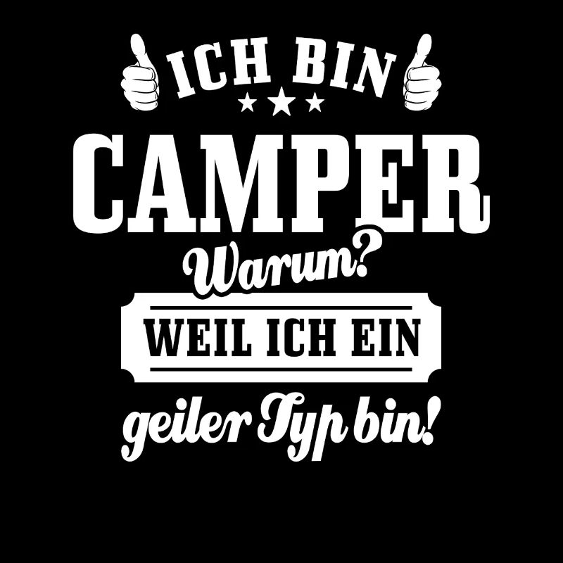 Ich bin Camper weil ich ein geiler Typ bin, Spruch