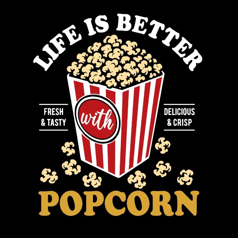 Life is better with Popcorn - crispy & delicious