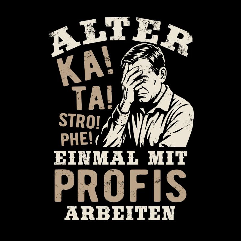 Alter! Katastrophe - einmal mit Profis arbeiten
