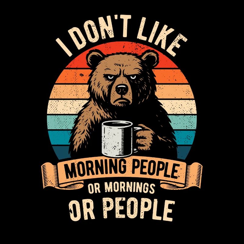 I don't like Morning People - Bear with Coffee
