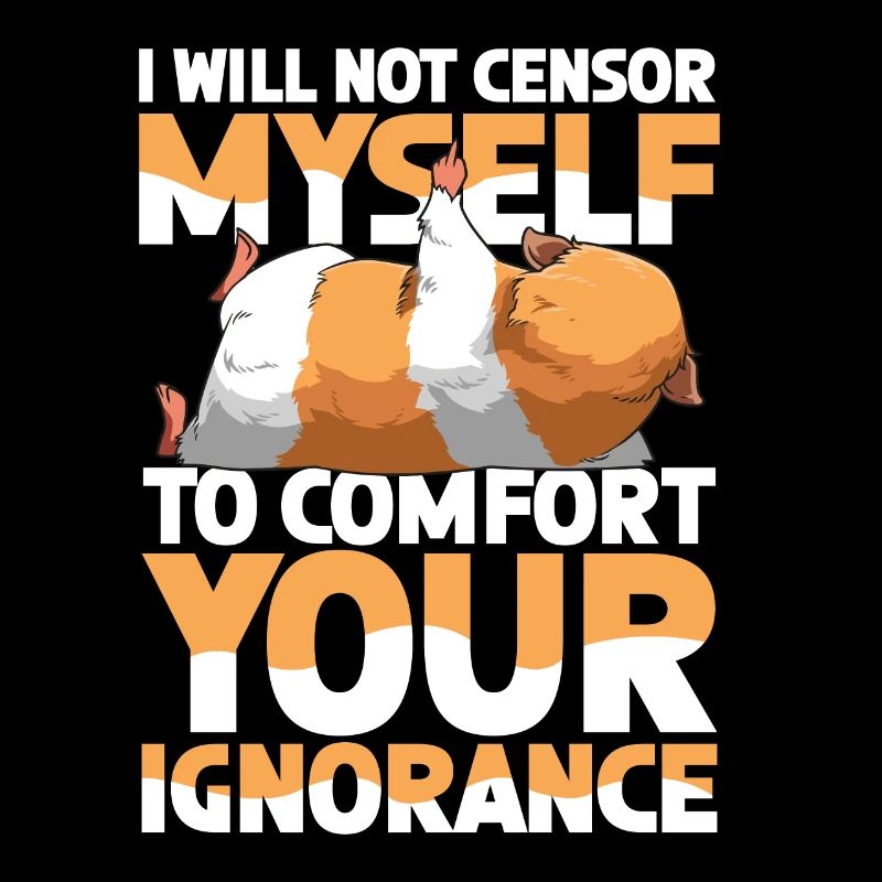 I Will Not Censor Myself To Comfort Your Ignorance