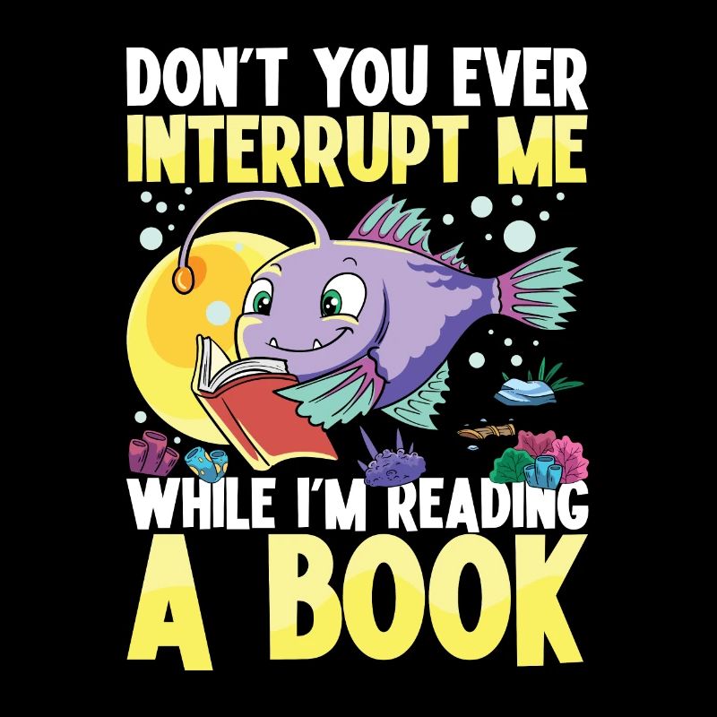Don't You Ever Interrupt Me While I'm Reading A