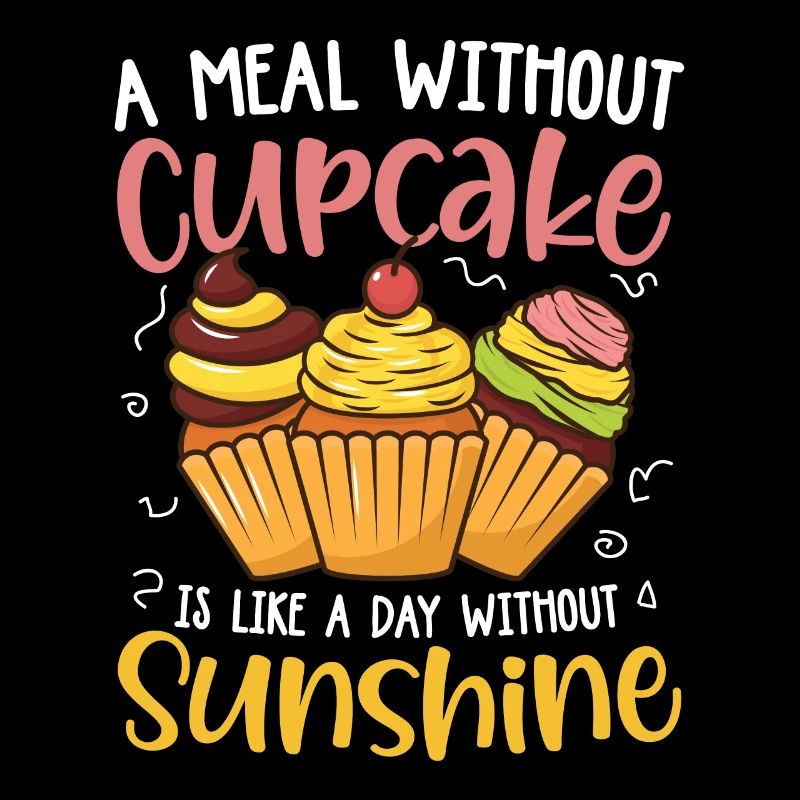 A Meal Without Cupcake Is Like A Day Without