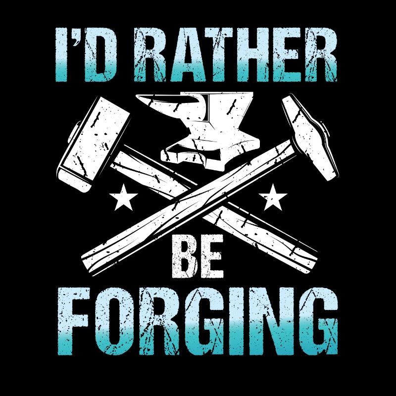 I'd Rather Be Forging