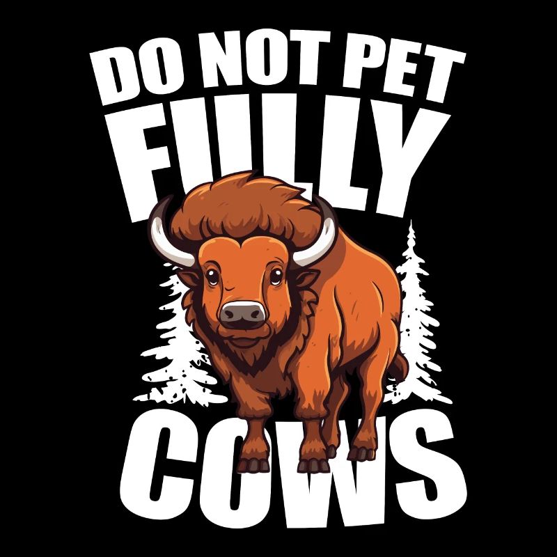 Do Not Pet Fully Cows für einen Bison-Fan oder