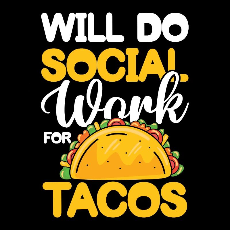 Will Do Social Work For Tacos für einen