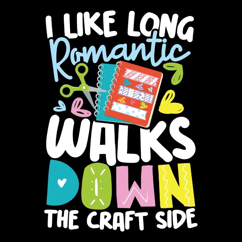 I Like Long Romantic Walks Down The Craft Side