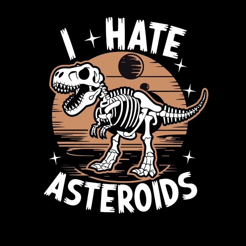 I Hate Asteroids Funny Dinosaur Lovers Saying