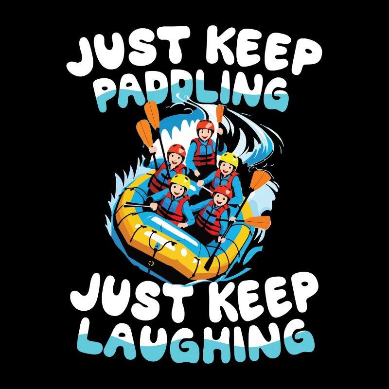 Just keep paddling, just keep laughing: