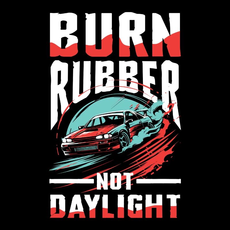 Burn Rubber Not Daylight Auto Fan Design