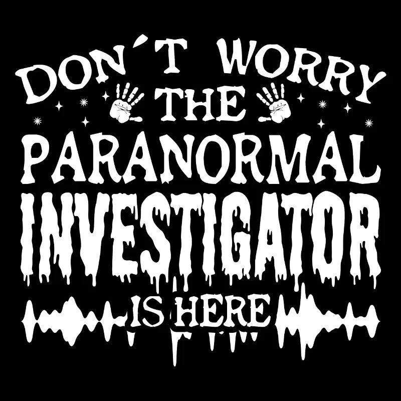 Don´t Worry - Paranormal Ghost Hunter Is Here Bro