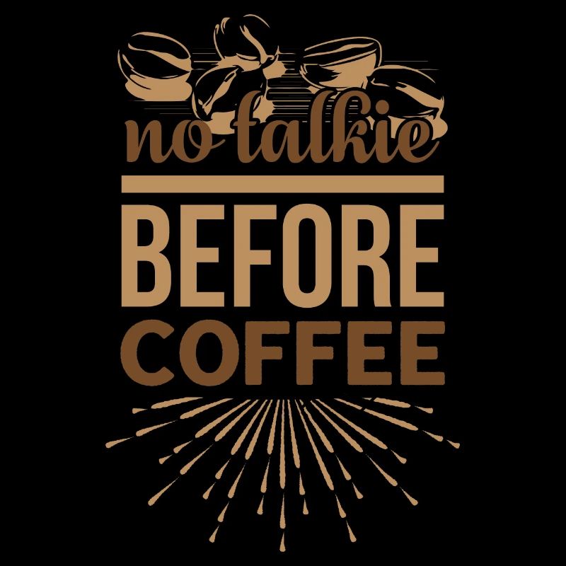 no talkie before coffee