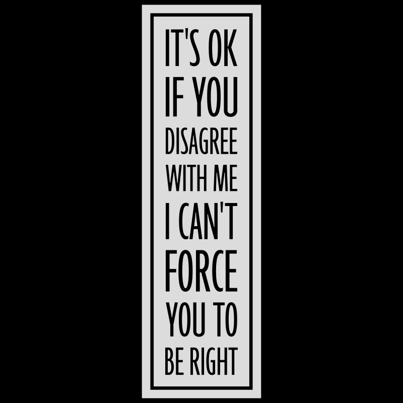 Vous n’êtes pas d’accord avec moi