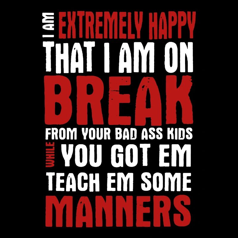 Teacher I Am Extremely Happy That I Am On Break