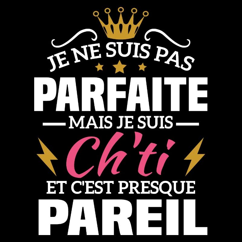 Pas parfaite mais je suis ch'ti