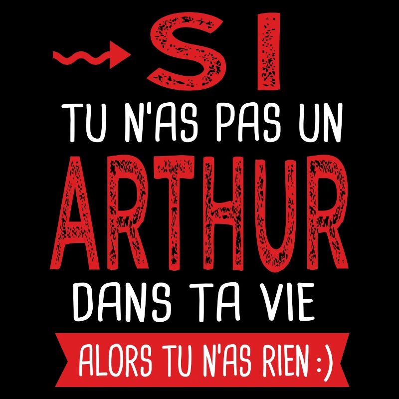 Arthur Si tu n as pas un arthur Cadeau arthur