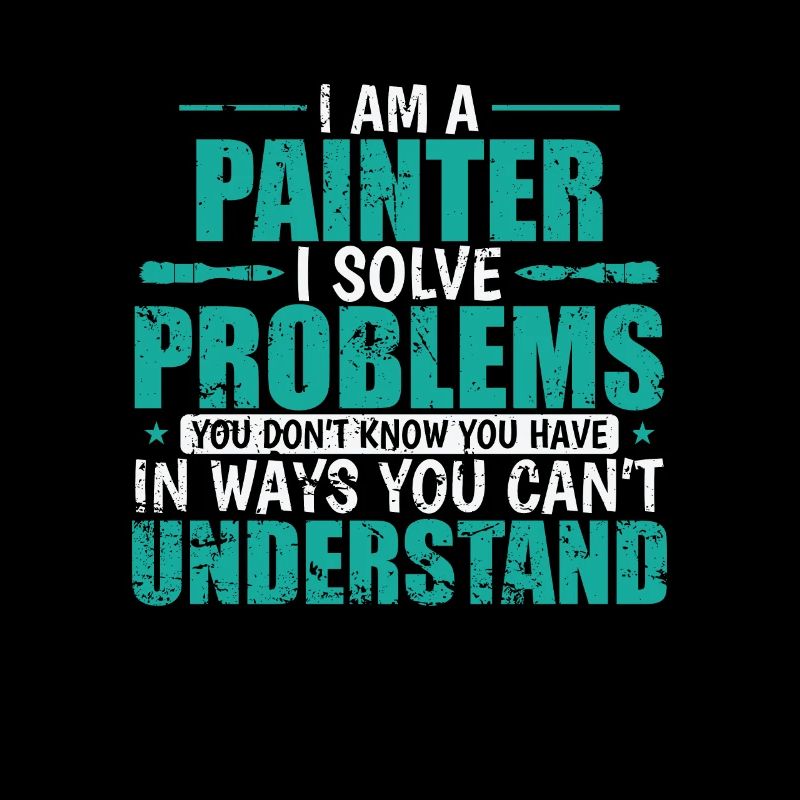 I am a Painter i solve Problems Beruf