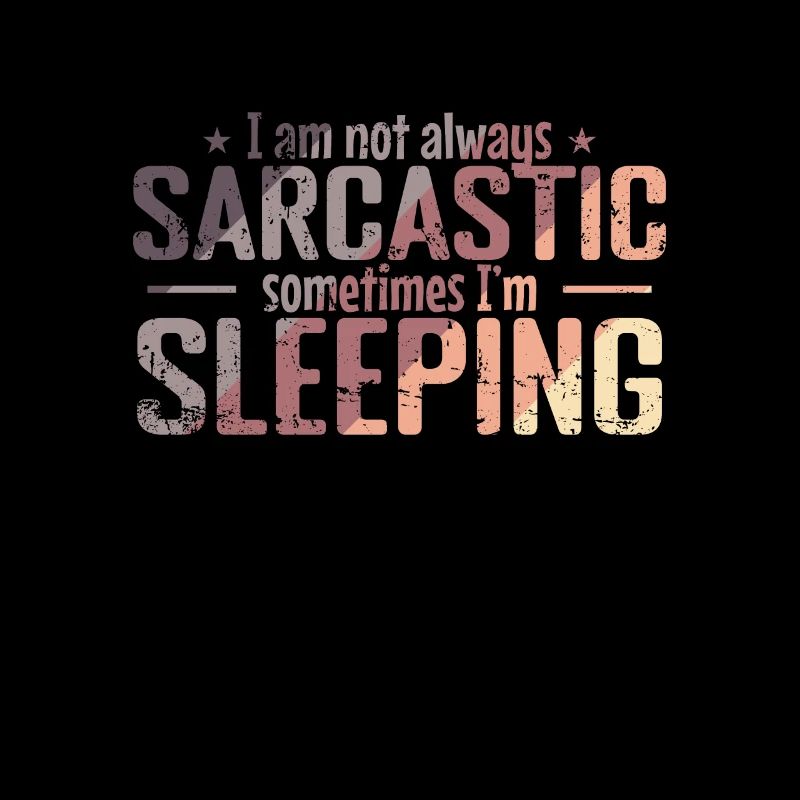 I am not always Sarcastic sleeping night