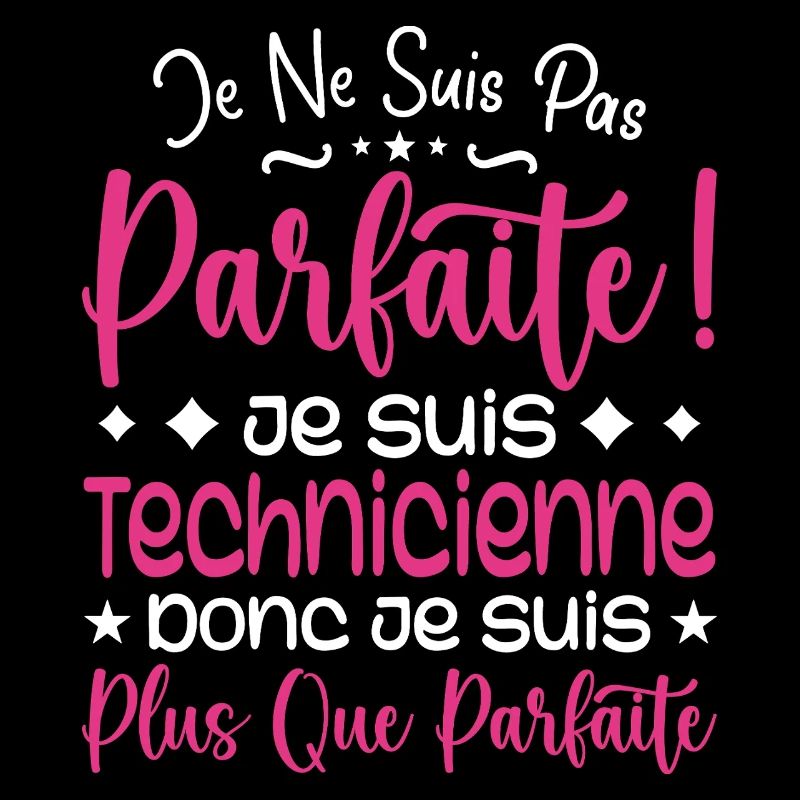 Une Technicienne plus que parfaite, métier de rêve