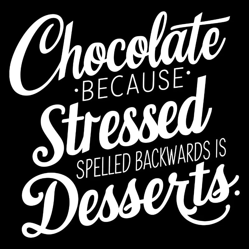 Chocolate Dessert Stress Saying Funny Dessert