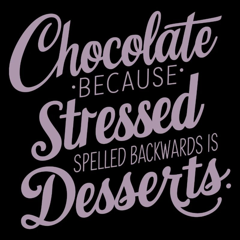Chocolate Dessert Stress Saying Funny Dessert