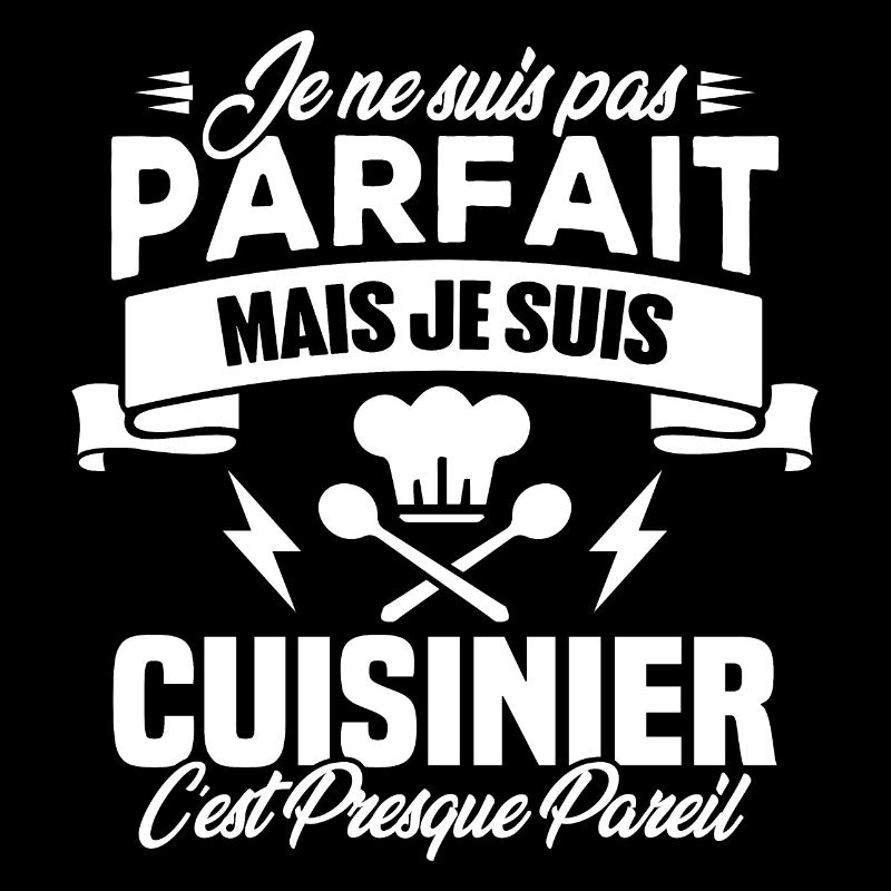 Je ne suis pas parfait mais je suis cuisinier