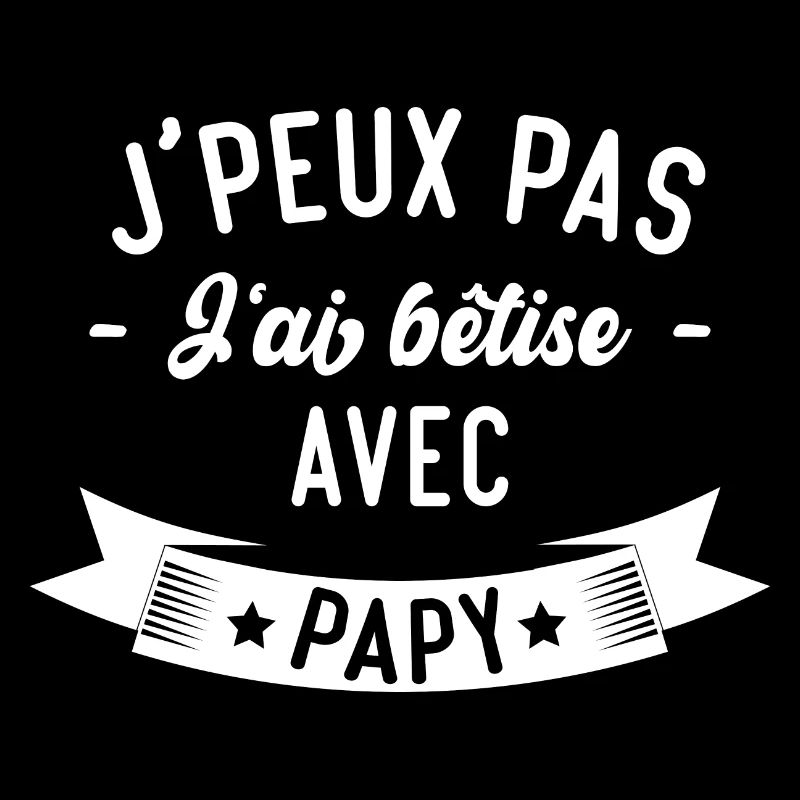 J'peux pas j'ai bêtise avec papy