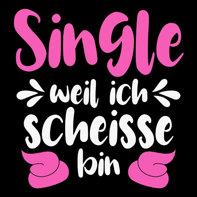 Single Weil Ich Scheisse Bin Spruch Scheiße
