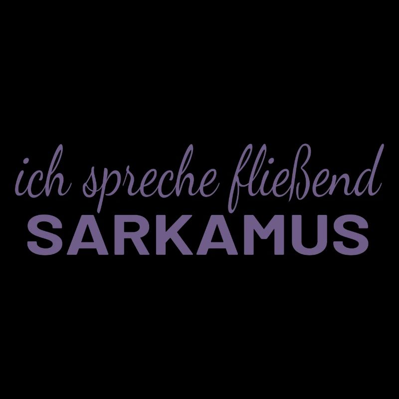 "Sarkasmus - Fließend Sarkasmus Sprechen Lustig"