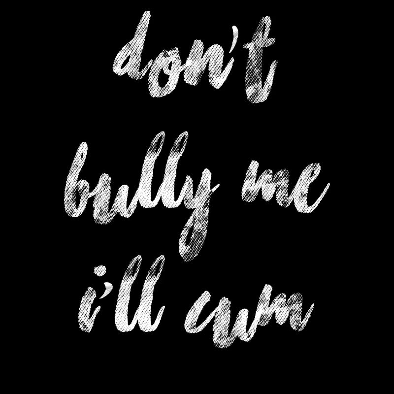 Don't Bully Me I'll Cum Graphic