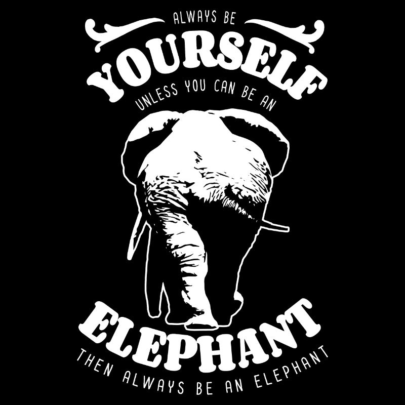 Sei immer du selbst - Elefant - Spruch