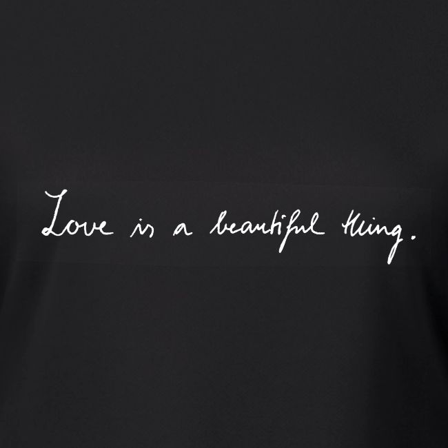 Love is a beautiful thing
