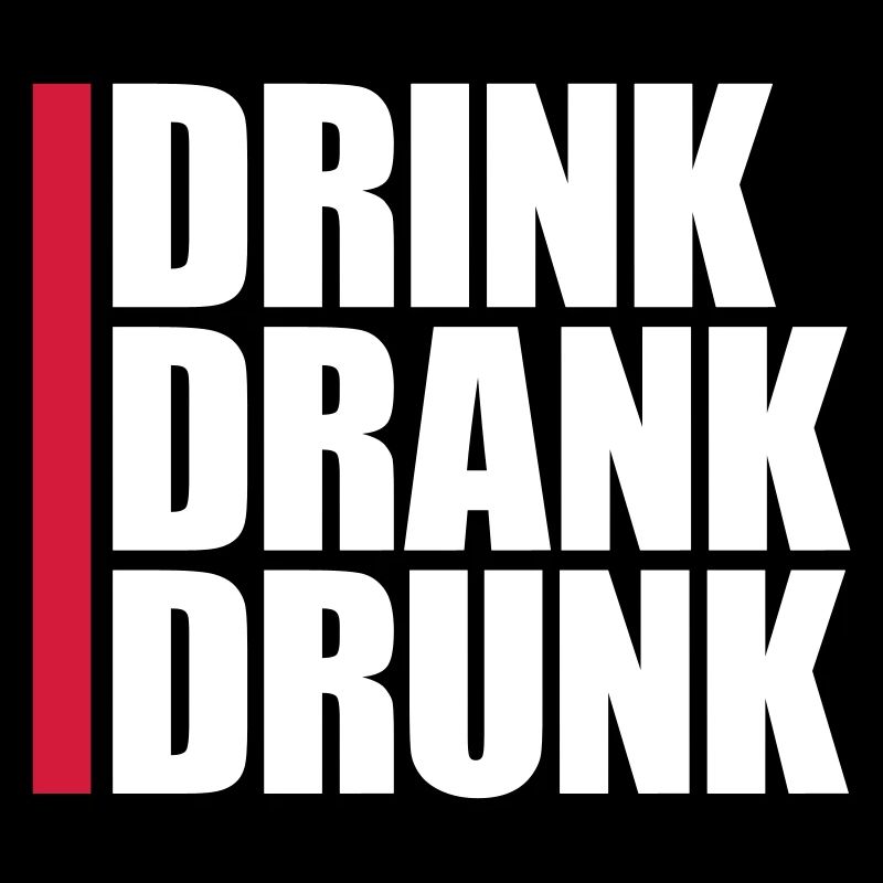 drink drank drunk quote