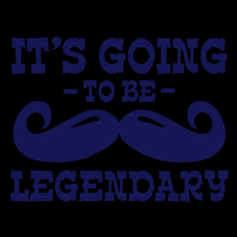 it's going to be legendary / moustache