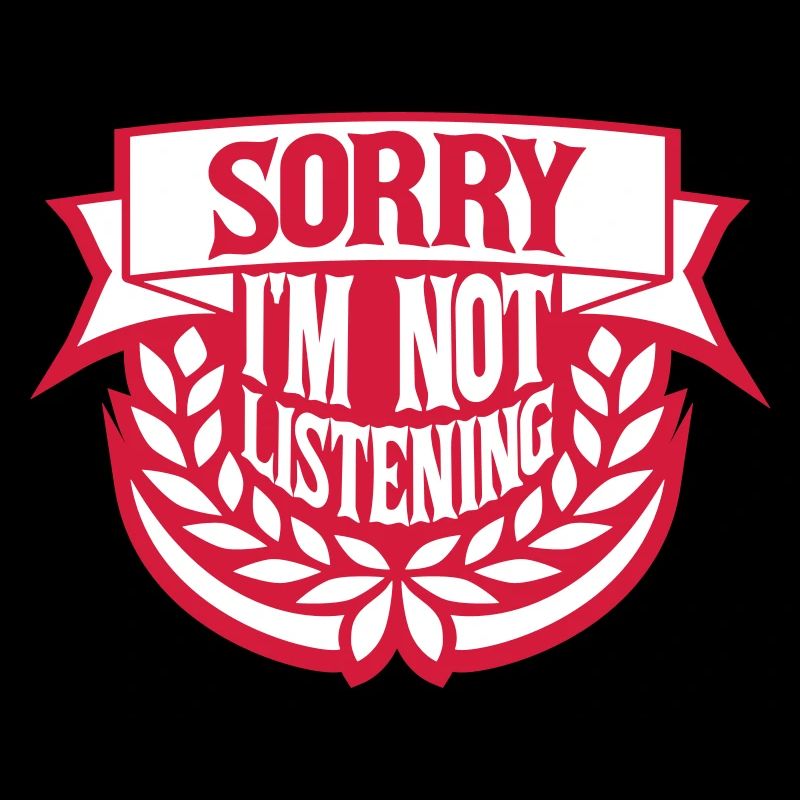désolé de ne pas écouter