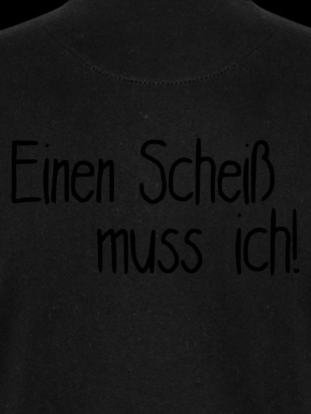 Einen Scheiß muss ich!