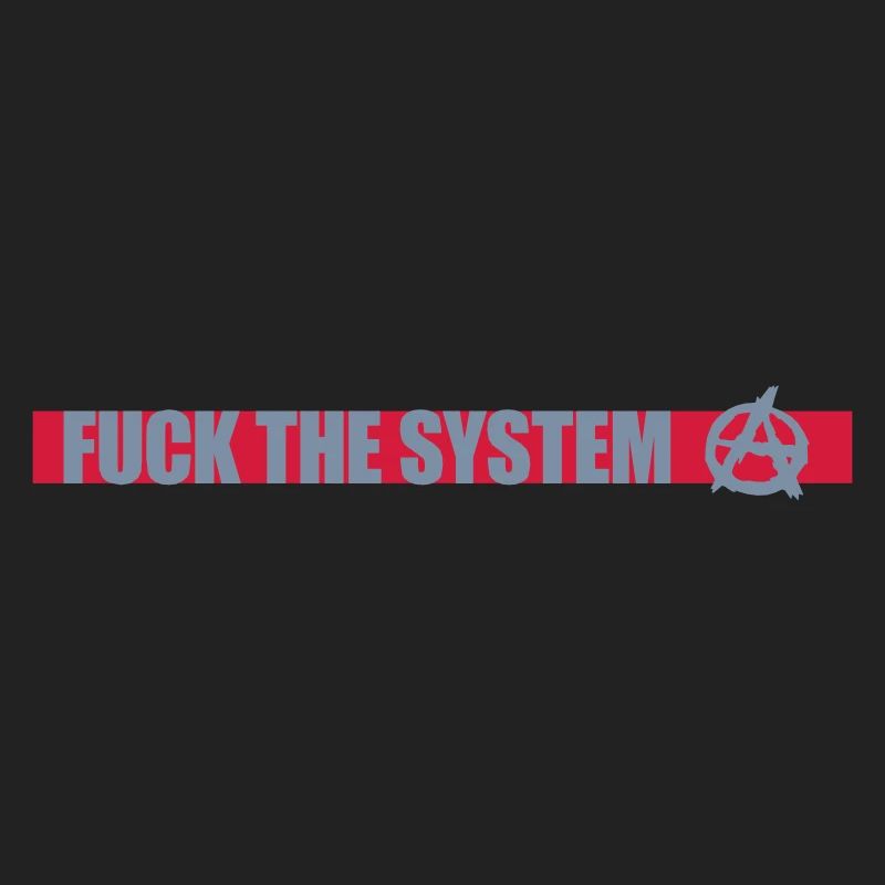 Fuck the system anarchy