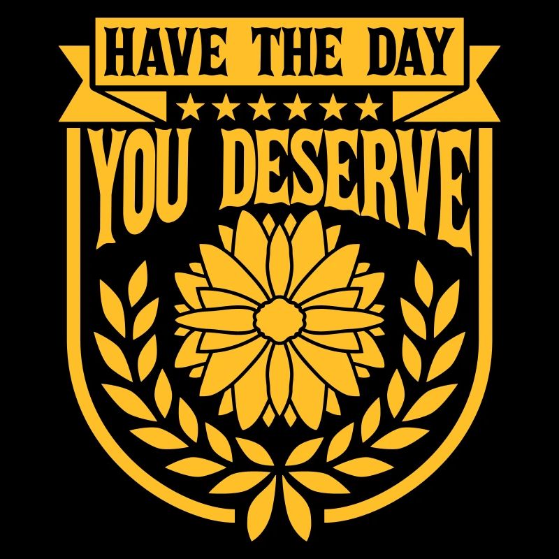 the day you deserve