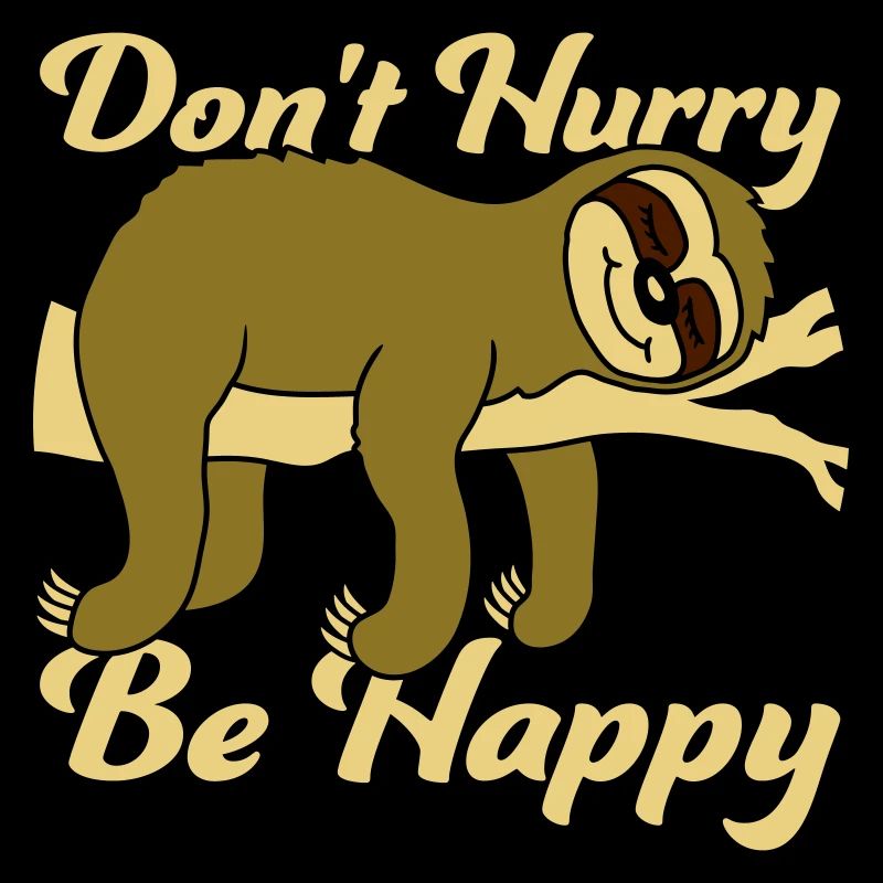 dont hurry be happy