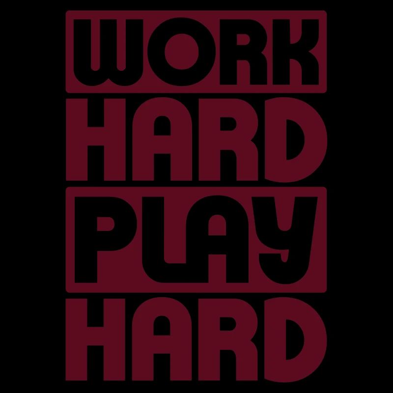Work Hard Play Hard