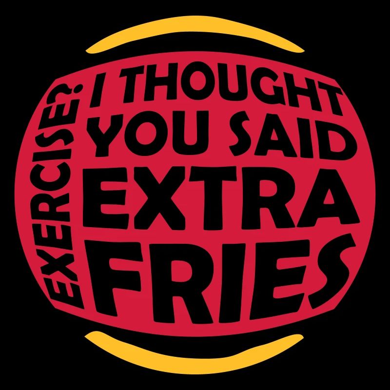 Exercise Extra Fries Quote