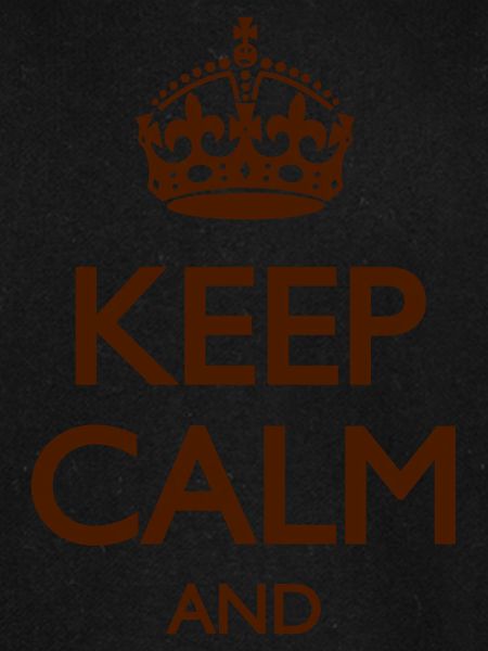 KEEP CALM AND (Dein Text)