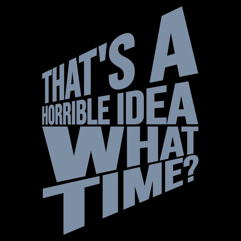 Thats a horrible Idea