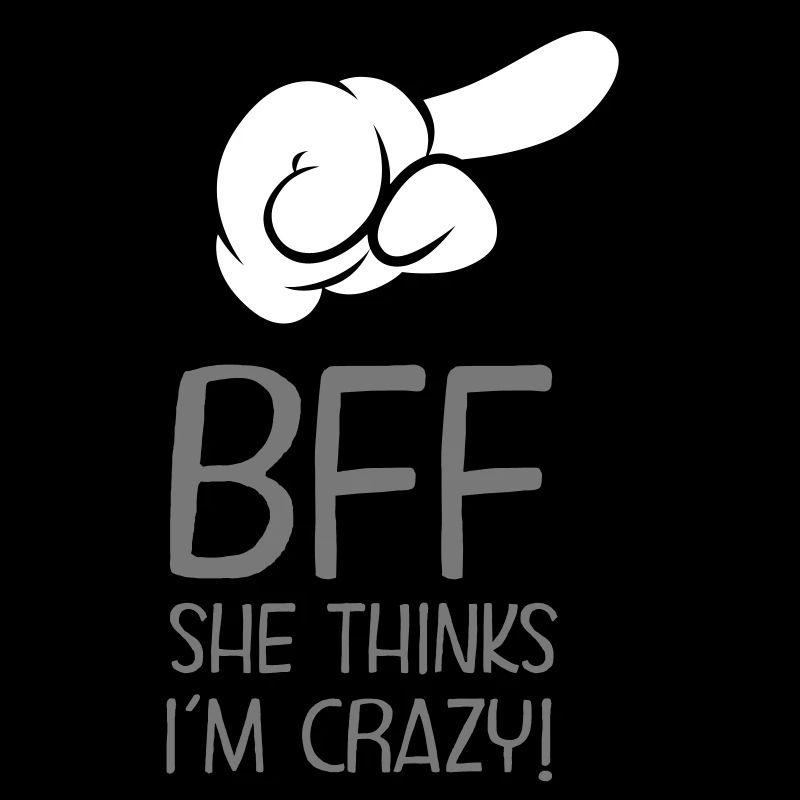 BFF - She Thinks I´m Crazy! (Part1)