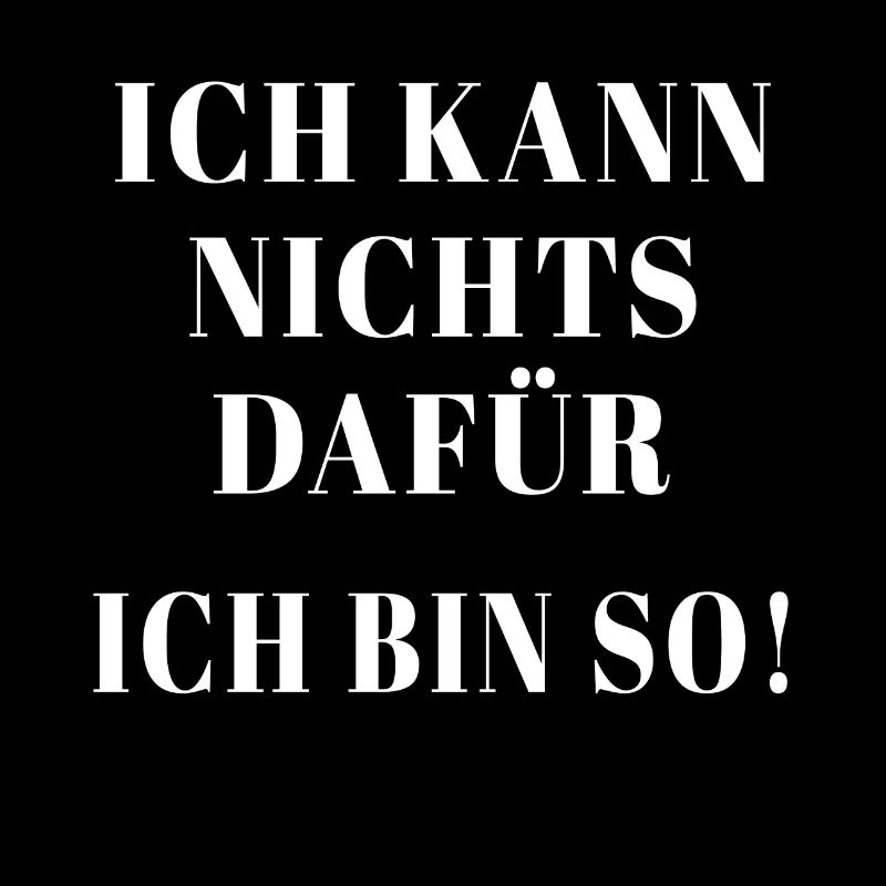 Ich kann nichts dafür ich bin so