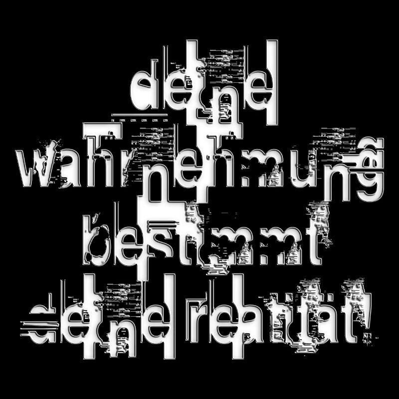 Your perception determines your reality