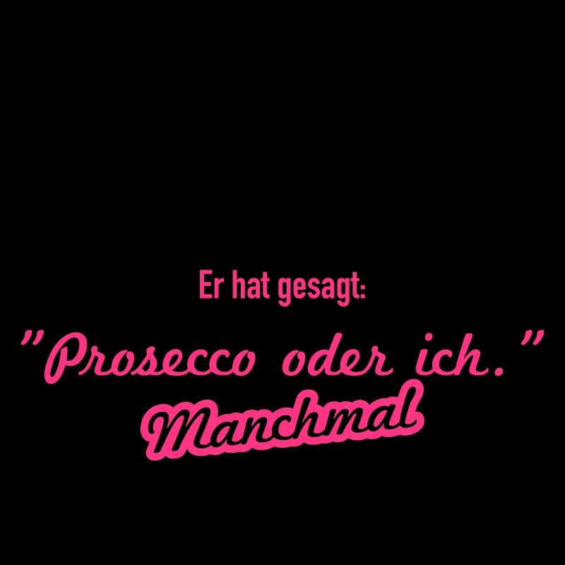 Prosecco oder ich
