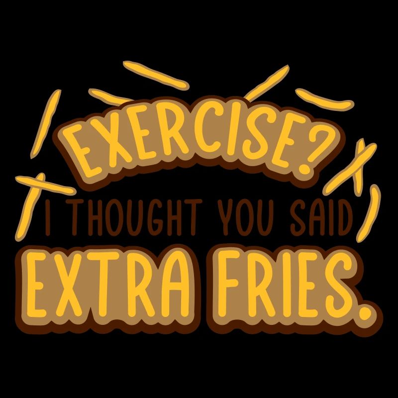 Exercise Extra Fries Quote