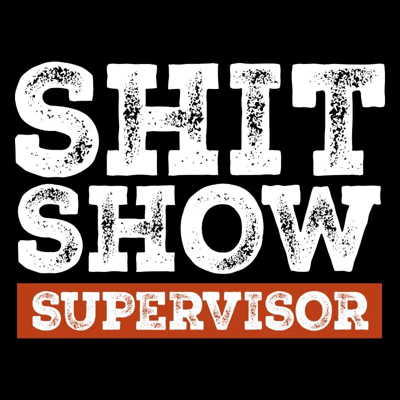 Scheiße Show Supervisor Lustig Eltern Manager Lehrer